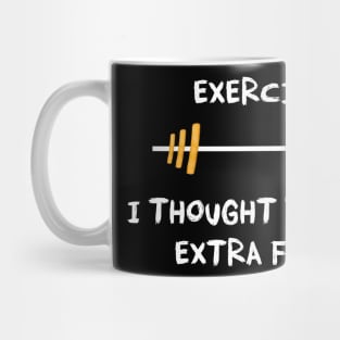 Exercise? I thought you said extra fries - Gym Pun Mug